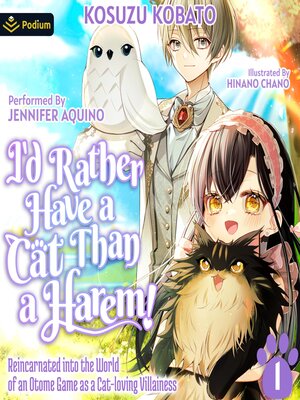 cover image of I'd Rather Have a Cat than a Harem! Reincarnated into the World of an Otome Game as a Cat-loving Villainess Volume1